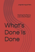 What’s Done Is Done: Healing the Past to Live in the Present (Spanish Edition) B0F6MTP519 Book Cover