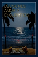 Decisiones, Amor y Encuentros: Amor y mucho más (Spanish Edition) B08C75C57P Book Cover