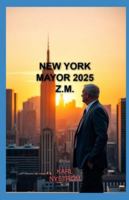 NEW YORK MAYOR 2025 Z.M. B0G4JXWDZY Book Cover