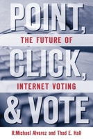 Point, Click and Vote: The Future of Internet Voting 0815703694 Book Cover