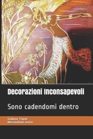 Decorazioni Inconsapevoli: Sono cadendomi dentro (Italian Edition) B08JDTNF6Q Book Cover