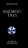 Anoroc: Tres: Deception series B0DNYFCZR9 Book Cover