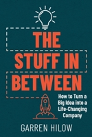 The Stuff In Between: How to Turn a Big Idea Into a Life-Changing Company B0H22TBRVS Book Cover