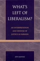 What's Life of Liberalism?: An Interpretation and Defense of Justice As Fairness 073910103X Book Cover