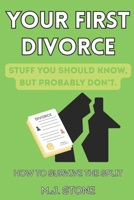 Your First Divorce-Stuff You Should Know, But Probably Don't: How To Survive the Split B0HMFLWKJY Book Cover
