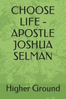 CHOOSE LIFE APOSTLE JOSHUA SELMAN B0CR1Q761G Book Cover