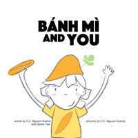 Bánh Mì and You: A counting story with food in English/Spanish/Vietnamese. 1959557009 Book Cover