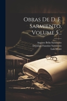 Obras De D. F. Sarmiento, Volume 5... 1022282743 Book Cover