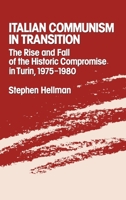 Italian Communism in Transition: The Rise and Fall of the Historic Compromise in Turin, 1975-1980 0195053354 Book Cover