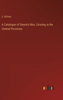 A Catalogue of Sanskrit Mss. Existing in the Central Provinces 336880121X Book Cover