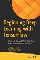 Beginning Deep Learning with TensorFlow: Work with Keras, MNIST Data Sets, and Advanced Neural Networks 148427914X Book Cover