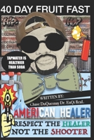40 Day Fruit Fast: Respect the Healer not the Shooter B0DJ5C8Y4C Book Cover