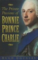 The Private Passions of Bonnie Prince Charlie 0750919027 Book Cover