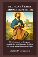 NEUVAINE À SAINT ISIDORE LE FERMIER: Neuf jours de prière pour obtenir les bénédictions de Dieu sur notre travail et notre récolte (French Edition) B0H9NYMDQD Book Cover
