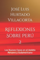 Reflexiones Sobre Perú 2: Los Nuevos Casos en el Ambito Peruano y Sudamericano (Spanish Edition) B089J5JC73 Book Cover