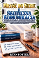 Milosc Do Siebie I Skuteczna Komunikacja: Praktyczne Porady Dla Znalezienie Swojego Glosu, Aby Mówic Swoja Prawde (Polish Edition) B0DQJH2TK4 Book Cover