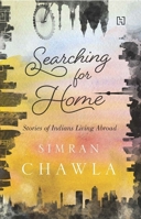 Searching For Home: Stories of Indians Living Abroad 9351950743 Book Cover