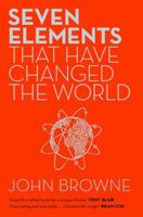 Seven Elements That Have Changed the World: An Adventure of ingenuity and Discovery 1605986917 Book Cover