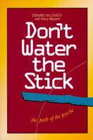 Don't Water the Stick: The Path of the Psyche 0968035108 Book Cover