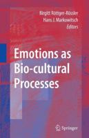 Emotions as Biocultural Processes 0387095462 Book Cover