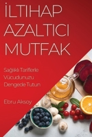 İltihap Azaltıcı Mutfak: Sağlıklı Tariflerle Vücudunuzu Dengede Tutun 1835191533 Book Cover