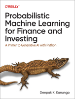 Probabilistic Machine Learning for Finance and Investing: A Primer to the Next Generation of AI with Python 1492097675 Book Cover