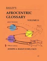 Bailey's Afrocentric Glossary Volume 11 1979134022 Book Cover