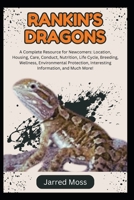 RANKIN’S DRAGONS: A Complete Resource for Newcomers: Location, Housing, Care, Conduct, Nutrition, Life Cycle, Breeding, Wellness, Environmental Protection, Interesting Information, and Much More! B0DXTWZGXW Book Cover