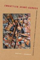 Embattled Avant-Gardes: Modernism's Resistance to Commodity Culture in Europe 0520261534 Book Cover