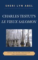 Charles Testut's Le Vieux Salomon: Race, Religion, Socialism, and Freemasonry 073912370X Book Cover