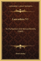 Lancashire V1: Its Puritanism And Nonconformity 1120310520 Book Cover