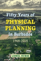 Fifty Years of Physical Planning in Barbados: 1968-2018 B099BN2QVP Book Cover