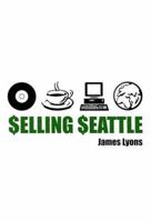 Selling Seattle: Representing Contemporary Urban America 1903364965 Book Cover