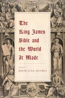 The King James Bible and the World it Made 1602584168 Book Cover