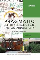 Pragmatic Justifications for the Sustainable City: Acting in the Common Place 0367152223 Book Cover