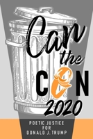 CAN THE CON 2020: Poetic Justice for Donald J. Trump B08HGPPM8V Book Cover