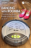 Dancing with Roomba: Cracking the Robot Riddle and Building an Icon 1032890614 Book Cover