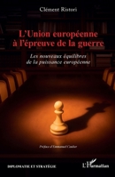 L’Union européenne à l’épreuve de la guerre: Les nouveaux équilibres de la puissance européenne (Diplomatie Et Stratégie) (French Edition) 233657974X Book Cover