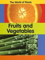 Fruits And Vegetables (The World of Plants) 1583406131 Book Cover