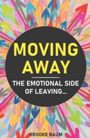 Moving Away: The Emotional Side of Leaving B09MYYYVGM Book Cover