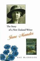 The Story of a New Zealand Writer: Jane Mander 187713337X Book Cover