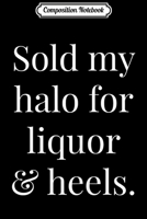 Composition Notebook: Womens Sold My Halo Attitude Graphic Journal/Notebook Blank Lined Ruled 6x9 100 Pages 1706513909 Book Cover