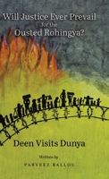 Will Justice Ever Prevail for the Ousted Rohingya?: Deen Visits Dunya 0228871638 Book Cover