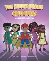 The Courageous Crusaders: A Superhero Adventure B0DPXX4S6X Book Cover