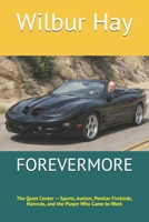 FOREVERMORE: The Quiet Center — Sports, Autism, Pontiac Firebirds, Haircuts, and the Player Who Came to Work (The Gallagher Road Chronicles) B0HBZNV29Z Book Cover