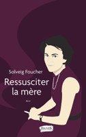 Ressusciter la mère (French Edition) B08X6C6YZ4 Book Cover