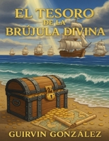 EL TESORO DE LA BRÚJULA DIVINA: Una aventura que enseña a los niños a seguir la voluntad de Dios. (Spanish Edition) B0FN8B55J9 Book Cover