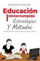 Educación ininterrumpida: Estrategias y métodos para dirigir a padres de familia durante el aprendizaje a distancia (Spanish Edition) 1736102028 Book Cover