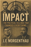 Impact: The Political Killings That Changed Everything B0FR9J9YR4 Book Cover