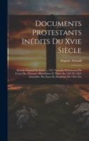 Documents Protestants Inédits Du Xvie Siècle: Synode Général De Poitiers, 1557: Synodes Provinciaux De Lyon, Die, Peyraud, Montélimar Et Nîmes En 1561 ... Du Dauphiné De 1563, Etc 1020994169 Book Cover